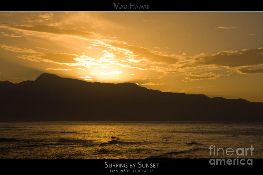 Beach Photograph - Surfing by Sunset - Maui Hawaii Posters Series by Denis Dore Beach Photograph - Surfing by Sunset - Maui Hawaii Posters Series by Denis Dore