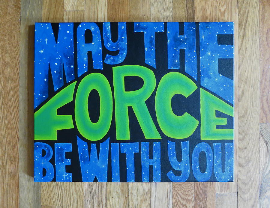 The Force Painting by Kendall Schuller - Fine Art America