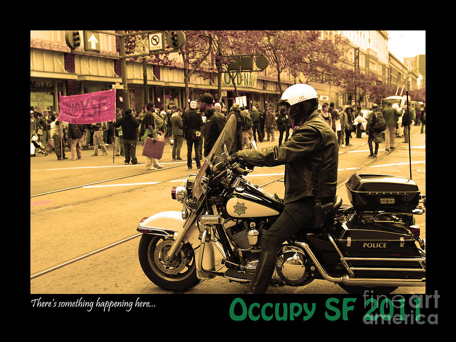 San Francisco Photograph - Theres Something Happening Here . Occupy SF 2011 by Wingsdomain Art and Photography