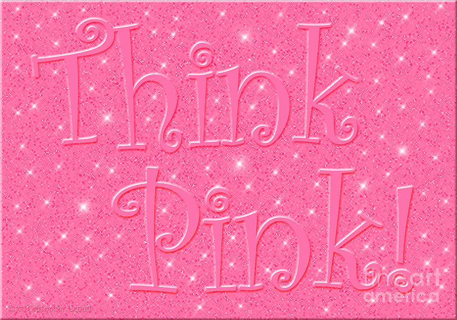 Think Pink Digital Art by Cristophers Dream Artistry