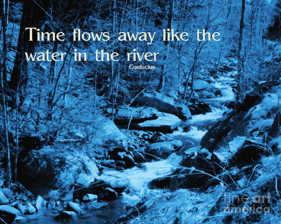 Time Flows Away Inspirational Quote Photograph by Smilin Eyes Treasures