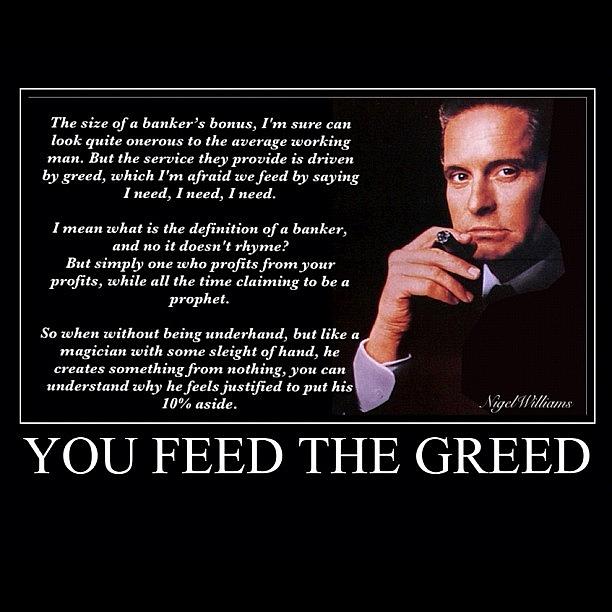 Michael Douglas Photograph - You Feed The Greed by Nigel Williams
