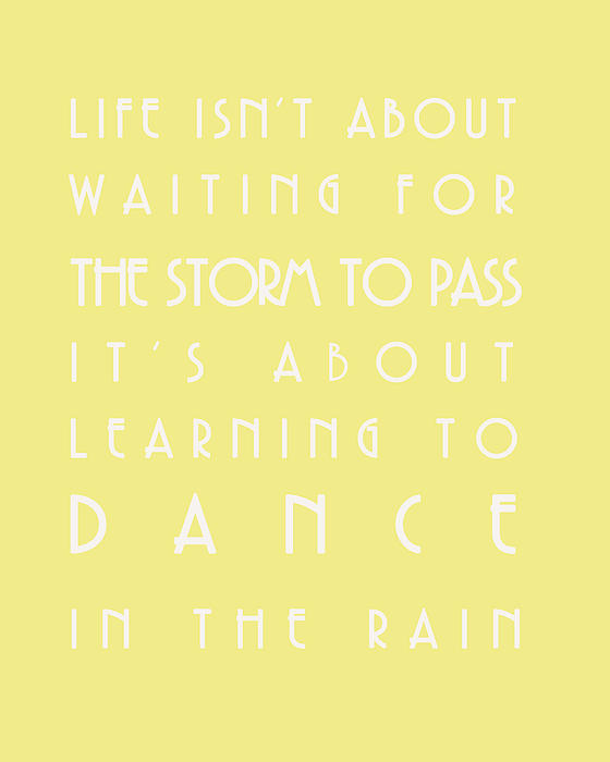 You Can Dance In The Rain Print by Nomad Art And Design