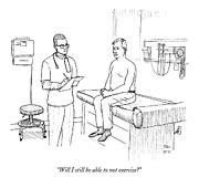 Will I Still Be Able To Not Exercise? Drawing by Paul Noth