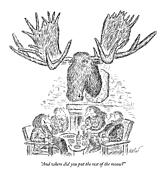 And Where Did You Put The Rest Of The Moose? Drawing by Edward Koren