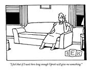 I Feel That If I Wait Here Long Enough Oprah Drawing by Bruce Eric Kaplan