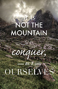 It is Not the Mountain We Conquer But Ourselves Photograph by Aaron Spong