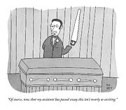 Of Course, Now That My Assistant Has Passed Away Drawing by Peter C. Vey