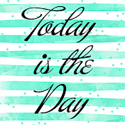 Today Is The Day Mixed Media by South Social Studio Today Is The Day Mixed Media by South Social Studio