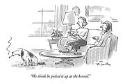 We Think He Picked It Up At The Kennel Drawing by Mike Twohy