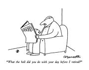 What The Hell Did You Do With Your Day Drawing by Charles Barsotti