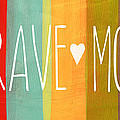 Brave Mom Mixed Media by Linda Woods