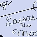 George Lassos The Moon by Dan Sproul George Lassos The Moon by Dan Sproul