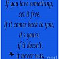 If you Love Something Set it Free - Blue by Barbara Griffin If you Love Something Set it Free - Blue by Barbara Griffin