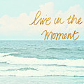 Live In The Moment Digital Art by Bruce Nawrocke Live In The Moment Digital Art by Bruce Nawrocke