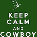 Keep Calm And Cowboy On by Georgia Fowler Keep Calm And Cowboy On by Georgia Fowler