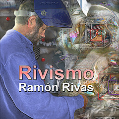 Ramon Rivas - Rivismo - Artist