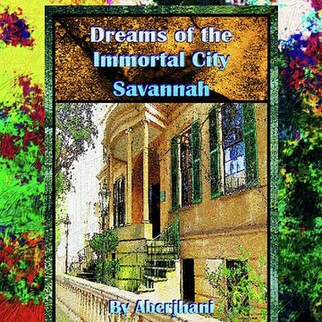Art from and Inspired by the book Dreams of the Immortal City Savannah