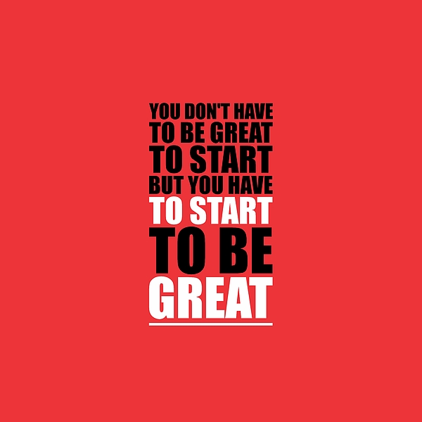 You Do Not Have To Be Great To Start But You Have To Start Gym  Inspirational Quotes Poster T-Shirt by Lab No 4 - Pixels