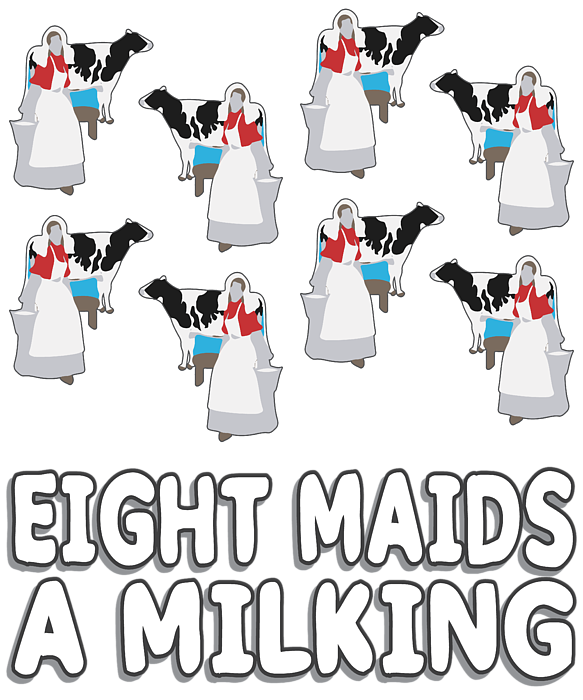 8 maids a milking