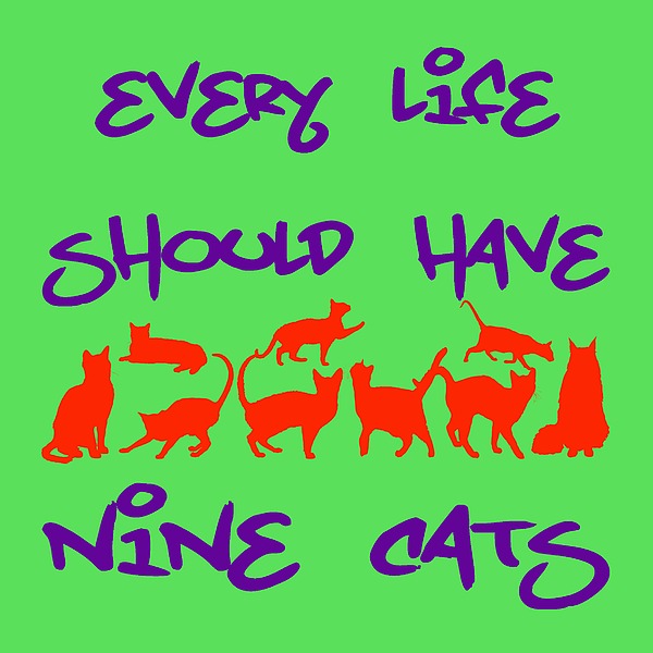 Every Life Should Have Nine Cats Digital Art