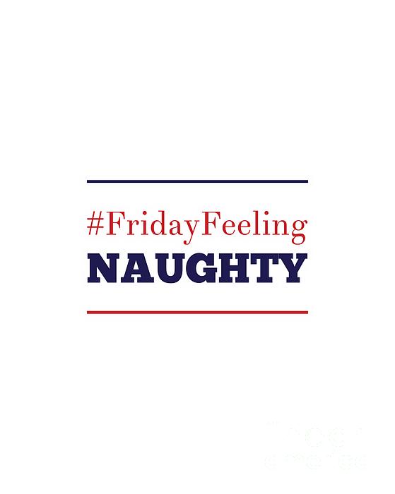 Hashtag Friday Feeling Naughty Digital Art