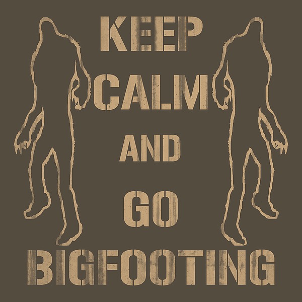 Keep Calm And Go Bigfooting Digital Art