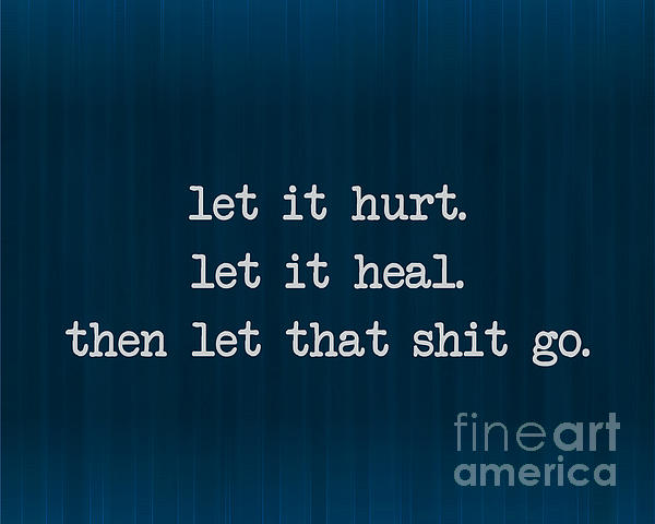 Let It Hurt. Let It Heal. Let It Go. Digital Art