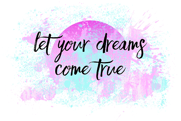 Text Art LET YOUR DREAMS COME TRUE Greeting Card for Sale by Melanie Viola