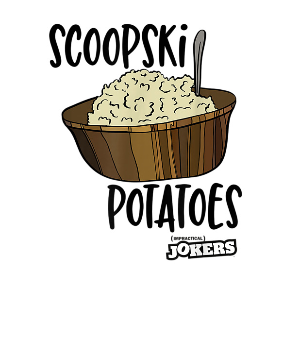 impractical jokers scoopski potatoes shirt