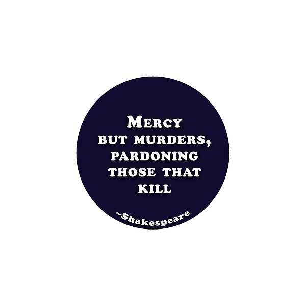 Mercy But Murders, Pardoning Those That Kill #shakespeare #shakespearequote Digital Art