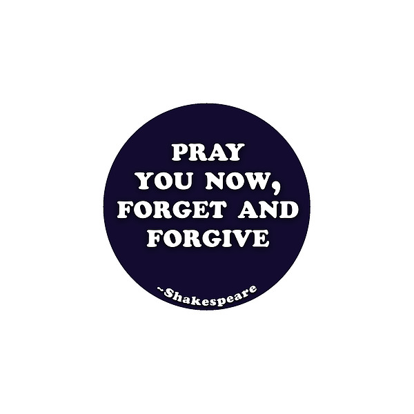 Pray You Now, Forget And Forgive #shakespeare #shakespearequote Digital Art