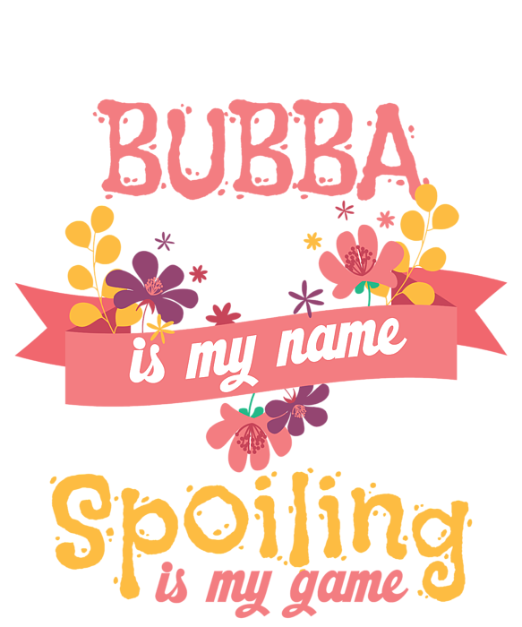 https://images.fineartamerica.com/images/artworkimages/medium/2/2-bubba-is-my-name-spoiling-is-my-game-andrea-robertson-transparent.png