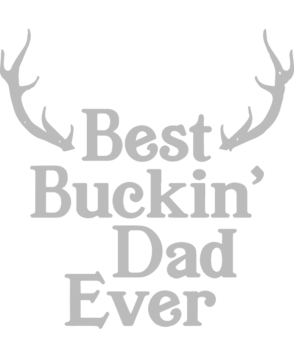 Best Buckin' Dad Ever Hunt Women's T-Shirt by Samuel Higinbotham - Fine Art  America