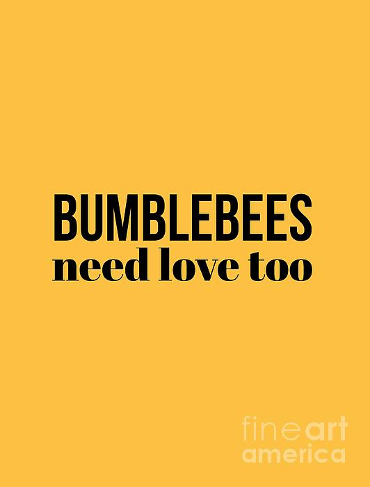 Bumblebees Need Love Too Digital Art