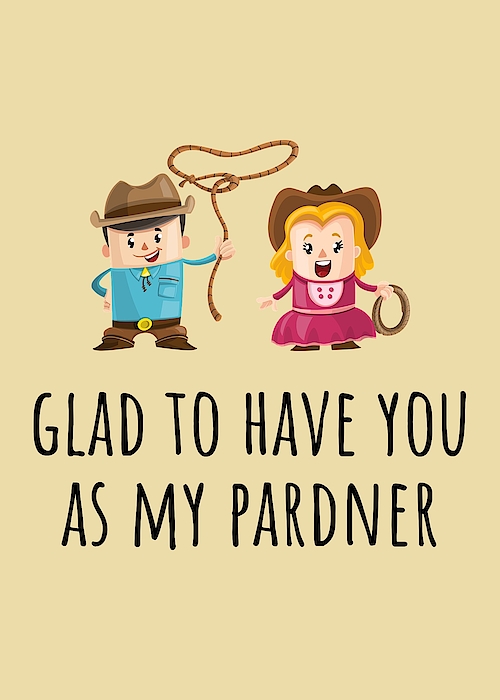 Cute Cowboy Card - Romantic Valentine's Day Card - Anniversary Card - Glad  To Have You As My Pardner Greeting Card by Joey Lott