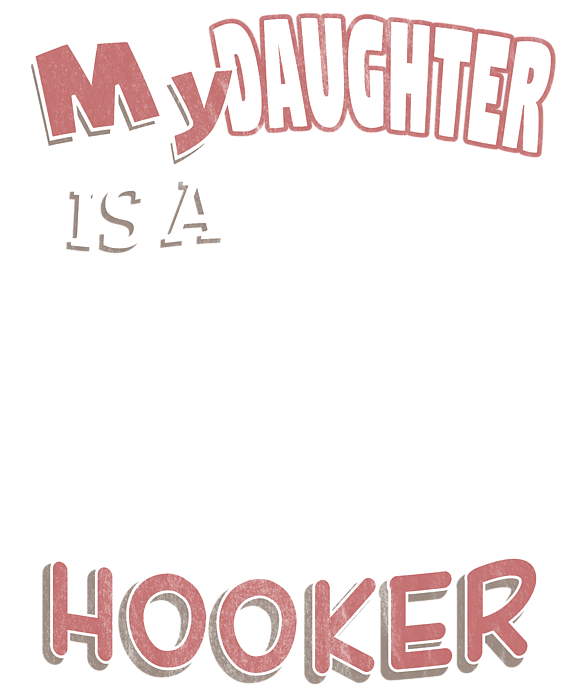 My Daughter Is A Hooker Funny Ironic Pun Fishing T-Shirt by Henry