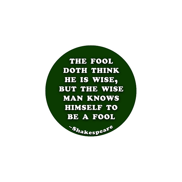 The Fool Doth Think He Is Wise #shakespeare #shakespearequote Digital Art