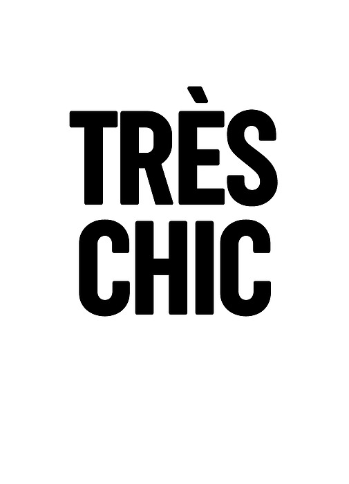 Tres Chic - Fashion - Classy, Bold, Minimal Black And White Typography Print - 1 Mixed Media