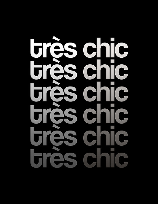 Tres Chic - Fashion - Classy, Bold, Minimal Black And White Typography Print - 9 Mixed Media