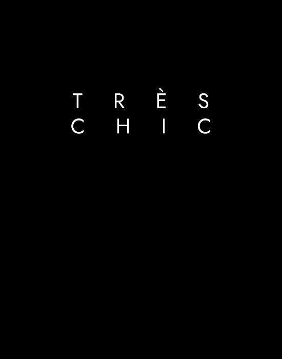 Tres Chic - Fashion - Classy, Minimal Black And White Typography Print - 12 Mixed Media