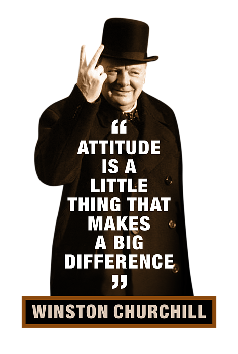 Winston Churchill Attitude Is A Little Thing That Makes A Big