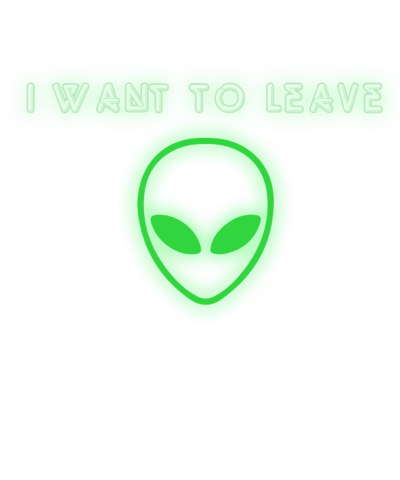 Alien Ufo I Want To Leave Space Travel Neon Green Men Coffee Mug by Noirty  Designs - Pixels