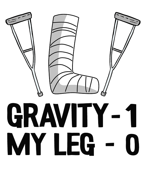 Funny Broken Leg Gravity 1 My Leg 0 Recovery Get Well Soon Greeting Card by  Lisa Stronzi