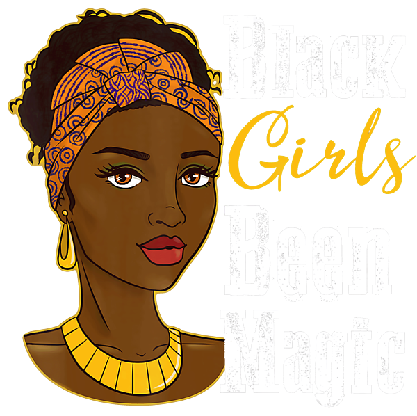 Black Girl Magic Png Cute Black Girl Black Women Black Melanin Png