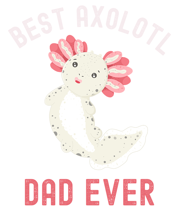 Best Axolotl Dad Ever,Cute Funny Axolotl Canvas Print / Canvas Art by  Abhishek Mandal - Fine Art America