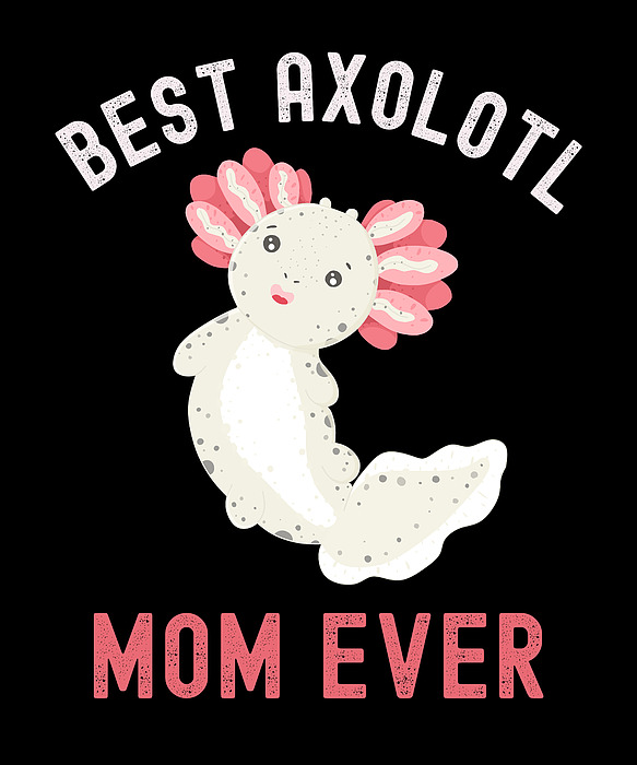 Best Axolotl Mom Ever,Cute Funny Axolotl Sticker by Abhishek Mandal - Pixels