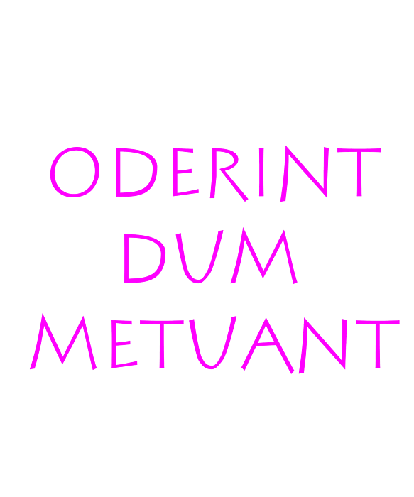 oderint dum metuant