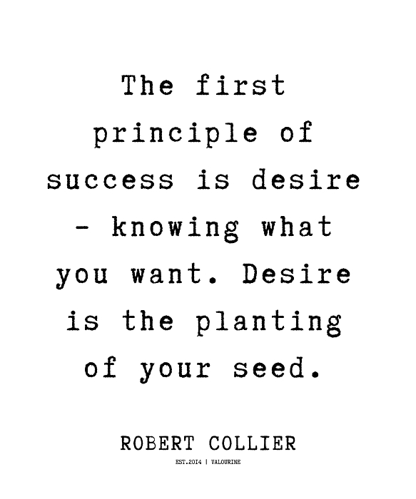 7 Robert Collier Quotes 220628 The first principle of success is desire ...