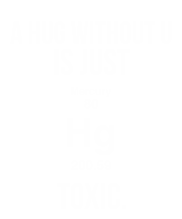 A Hug Without U Is Just Toxic Funny Chemical Element by Noirty Designs